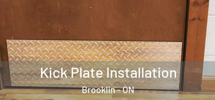  Kick Plate Installation Brooklin - ON